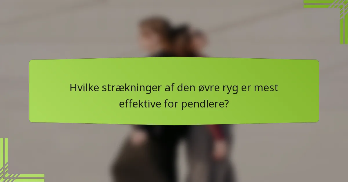 Hvilke strækninger af den øvre ryg er mest effektive for pendlere?